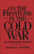 On the Frontline in the Cold War: An Ambassador Reports