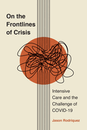 On the Frontlines of Crisis: Intensive Care and the Challenge of Covid-19