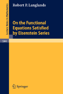 On the Functional Equations Satisfied by Eisenstein Series