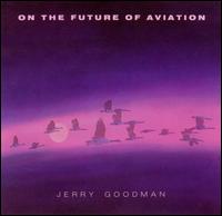 On the Future of Aviation - Jerry Goodman