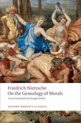 On the Genealogy of Morals - Nietzsche, Friedrich, and Smith, Douglas