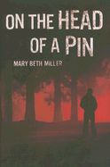 On the Head of a Pin - Miller, Mary Beth