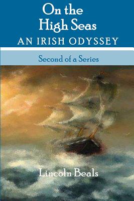 On the High Seas: an Irish Odyssey - Beals, Lincoln