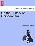 On the History of Chippenham. - Jackson, John Edward