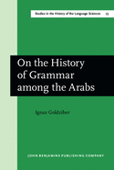 On the history of grammar among the Arabs.