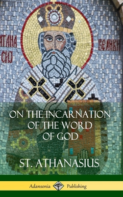 On the Incarnation of the Word of God (Hardcover) - Athanasius, St
