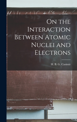 On the Interaction Between Atomic Nuclei and Electrons - Casimir, H B G (Hendrik Brugt Gerh (Creator)