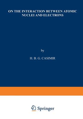 On the Interaction between Atomic Nuclei and Electrons - Casimir, H. B. G.