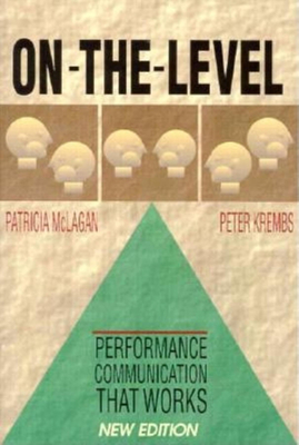 On-The-Level: Performance Communication That Works - McLagan, Patricia, and Krembs, Peter