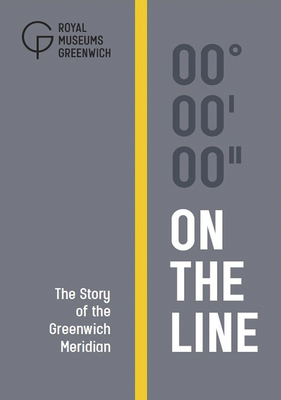 On The Line: The Story of the Greenwich Meridian - Devoy, Louise, and Royal Observatory, Greenwich