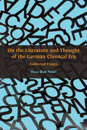 On the Literature and Thought of the German Classical Era: Collected Essays