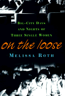 On the Loose: Big-City Days and Nights of Three Single Women