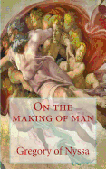 On the making of man - Gregory of Nyssa