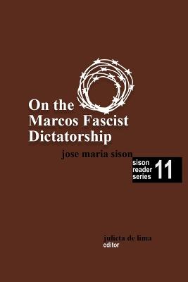 On the Marcos Fascist Dictatorship - de Lima, Julieta (Editor), and Sison, Jose Maria