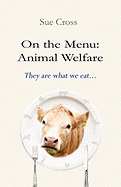 On the Menu: Animal Welfare: They Are What We Eat...