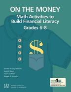 On the Money: Math Activities to Build Financial Literacy Grades 6-8