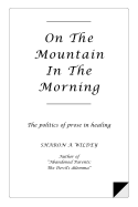 On the Mountain in the Morning: The Politics of Prose in Healing