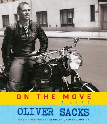 On the Move: A Life - Sacks, Oliver, and Woren, Dan (Read by)