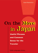 On the Move in Japan: Useful Phrases & Common Sense for the Traveler - Rutherford, Scott