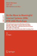 On the Move to Meaningful Internet Systems 2006: Otm 2006 Workshops: Otm Confederated International Conferences and Posters, Awesome, Cams, Cominf, Is, Ksinbit, Mios-Ciao, Monet, Ontocontent, Orm, Persys, Otm Academy Doctoral Consortium, Rdds, Swws...