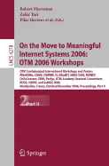 On the Move to Meaningful Internet Systems 2006: Otm 2006 Workshops: Otm Confederated International Conferences and Posters, Awesome, Cams, Cominf, Is, Ksinbit, Mios-Ciao, Monet, Ontocontent, Orm, Persys, Otm Academy Doctoral Consortium, Rdds, Swws...