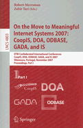 On the Move to Meaningful Internet Systems 2007: Coopis, Doa, Odbase, Gada, and Is: Otm Confederated International Conferences, Coopis, Doa, Odbase, Gada, and Is 2007, Vilamoura, Portugal, November 25-30, 2007, Proceedings, Part I