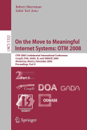 On the Move to Meaningful Internet Systems: Otm 2008: Otm Confederated International Conferences, Coopis, Doa, Gada, Is, and Odbase 2008, Monterrey, Mexico, November 9-14, 2008 Proceedings, Part II
