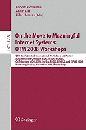 On the Move to Meaningful Internet Systems: OTM 2008 Workshops: OTM Confederated International Workshops and Posters, ADI, AWeSoMe, COMBEK, EI2N, IWSSA, MONET, OnToContent+QSI, ORM, PerSys, RDDS, SEMELS, and SWWS 2008, Monterrey, Mexico, November 9-14...