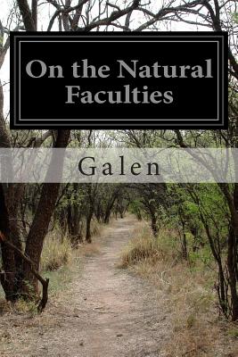 On the Natural Faculties - Brock, Arthur John (Translated by), and Galen