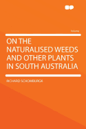 On the Naturalised Weeds and Other Plants in South Australia