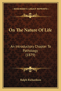 On the Nature of Life: An Introductory Chapter to Pathology (1879)