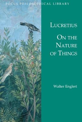 On the Nature of Things: de Rerum Natura - Lucretius, and Englert, Walter (Translated by)