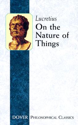 On the Nature of Things - Lucretius Carus, Titus, and Leonard, William Ellery (Translated by)