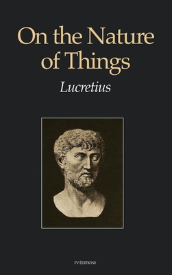 On the Nature of Things - Lucretius, and Leonard, William Ellery (Translated by)