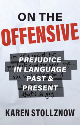 On the Offensive: Prejudice in Language Past and Present - Stollznow, Karen