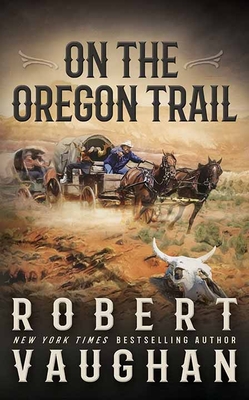 On the Oregon Trail - Vaughan, Robert