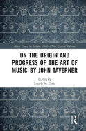 On the Origin and Progress of the Art of Music by John Taverner