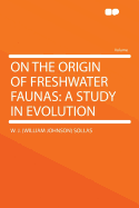 On the Origin of Freshwater Faunas: A Study in Evolution