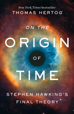 On the Origin of Time: Stephen Hawking's Final Theory - Hertog, Thomas