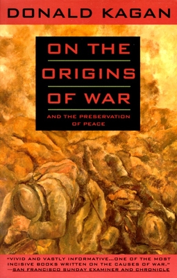 On the Origins of War: And the Preservation of Peace - Kagan, Donald