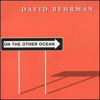On the Other Ocean/Figure in a Clearing - David Behrman