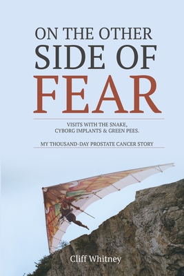 On The Other Side of Fear: Visits with the snake, Cyborg Implants & Green Pees - Whitney, Cliff