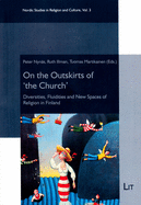 On the Outskirts of 'the Church': Diversities, Fluidities and New Spaces of Religion in Finland
