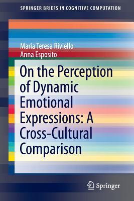 On the Perception of Dynamic Emotional Expressions: A Cross-Cultural Comparison - Riviello, Maria Teresa, and Esposito, Anna