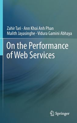 On the Performance of Web Services - Tari, Zahir, and Phan, Ann Khoi Anh, and Jayasinghe, Malith