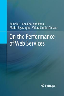 On the Performance of Web Services - Tari, Zahir, and Phan, Ann Khoi Anh, and Jayasinghe, Malith