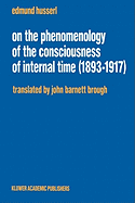 On the Phenomenology of the Consciousness of Internal Time (1893-1917)