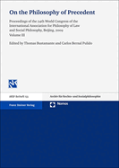On the Philosophy of Precedent: Proceedings of the 24th World Congress of the International Association for Philosophy of Law and Social Philosophy, Beijing, 2009. Volume III