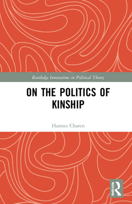 On the Politics of Kinship - Charen, Hannes