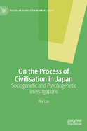 On the Process of Civilisation in Japan: Sociogenetic and Psychogenetic Investigations